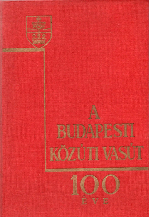 A Budapesti Közúti Vasút 100 éve - Oskola Antikvárium