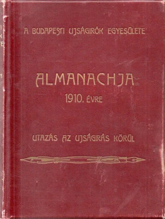 A Budapesti Újságírók Egyesület 1910 - ik évi almanachja - Utazás az újságírás körül - Oskola Antikvárium
