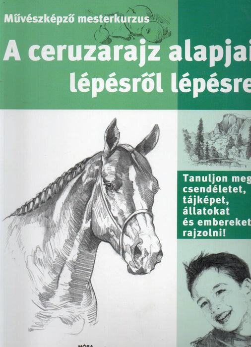 A ceruzarajz alapjai lépésről lépésre - Oskola Antikvárium