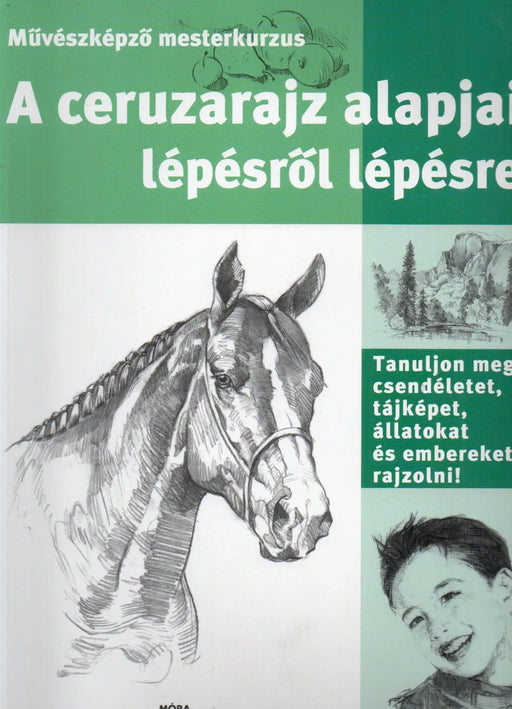A ceruzarajz alapjai lépésről lépésre - Oskola Antikvárium
