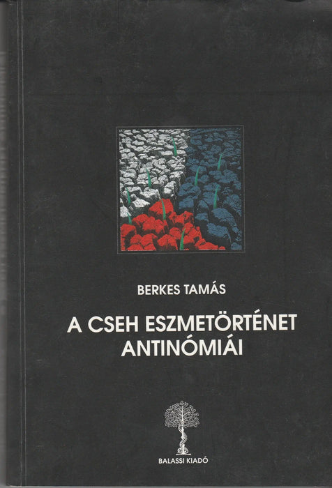 A cseh eszmetörténet antinómiái - Oskola Antikvárium
