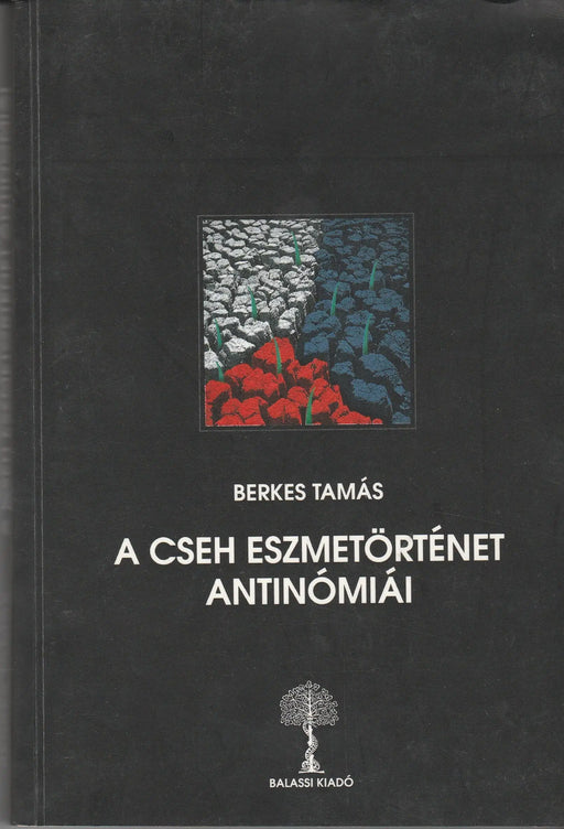A cseh eszmetörténet antinómiái - Oskola Antikvárium