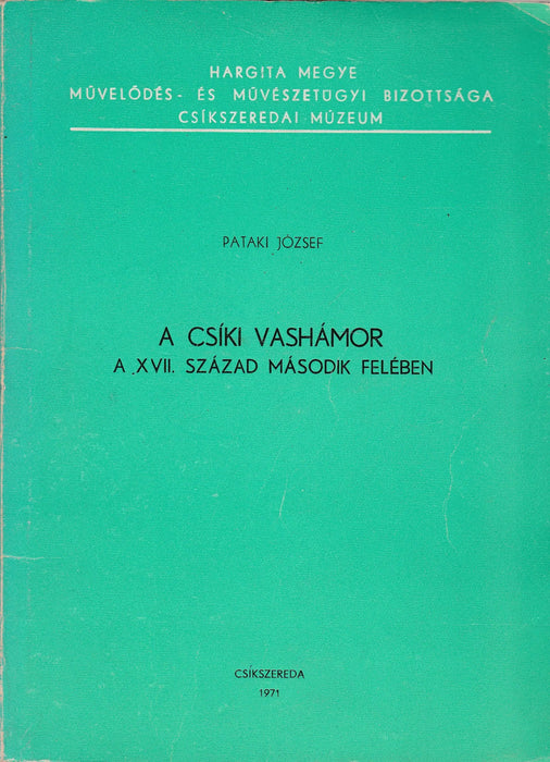 A csíki vashámor a XVII. század második felében - Oskola Antikvárium