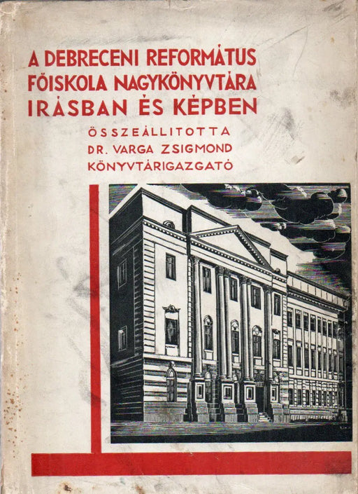 A debreceni református főiskola nagykönyvtára írásban és képben I. - Oskola Antikvárium