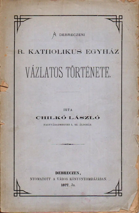 A debreczeni r. katholikus egyház vázlatos története - Oskola Antikvárium