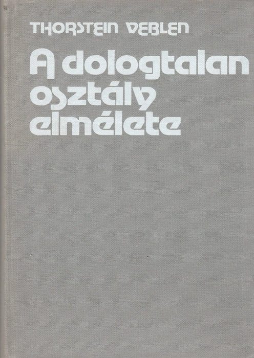 A dologtalan osztály elmélete - Oskola Antikvárium