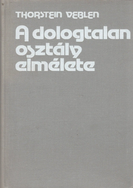 A dologtalan osztály elmélete - Oskola Antikvárium
