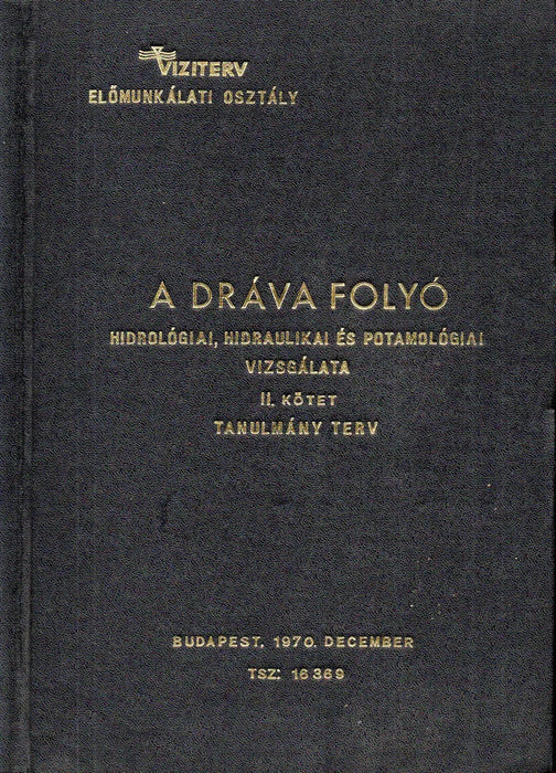 A Dráva folyó hidrológiai, hidraulikai és potamológiai vizsgálata II. - Oskola Antikvárium