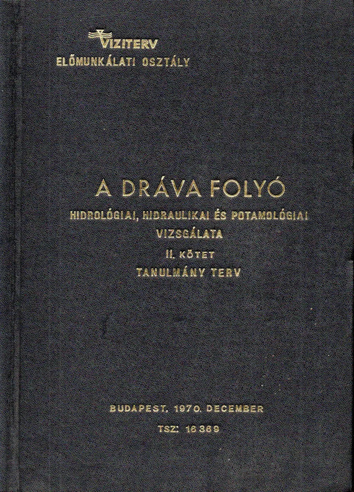 A Dráva folyó hidrológiai, hidraulikai és potamológiai vizsgálata II. - Oskola Antikvárium