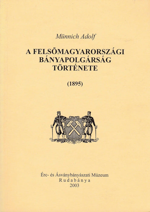 A felsőmagyarországi bányapolgárság története - Oskola Antikvárium