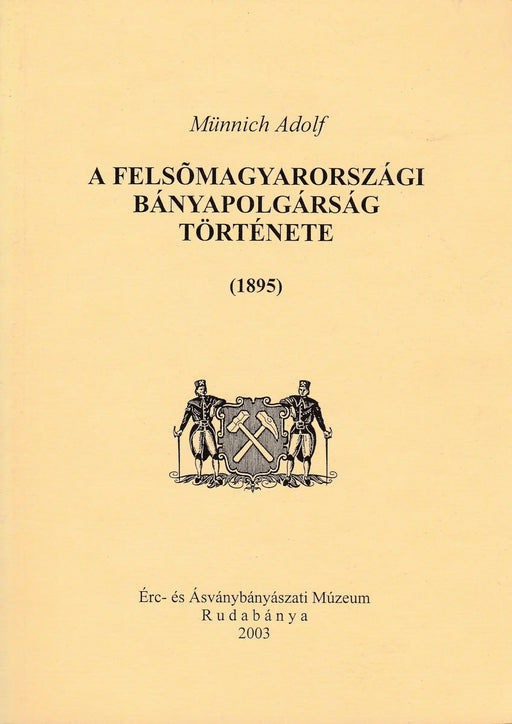 A felsőmagyarországi bányapolgárság története - Oskola Antikvárium