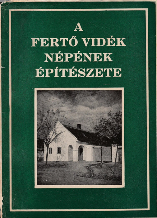 A Fertő vidék népének építészete - Oskola Antikvárium