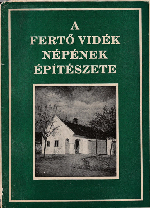 A Fertő vidék népének építészete - Oskola Antikvárium