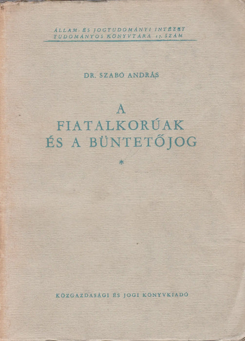 A fiatalkorúak és a büntetőjog - Oskola Antikvárium
