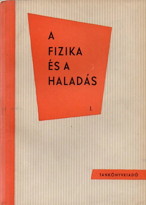 A fizika és a haladás I - IV. - Oskola Antikvárium