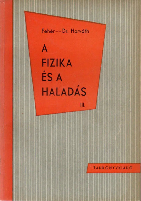 A fizika és a haladás I - IV. - Oskola Antikvárium