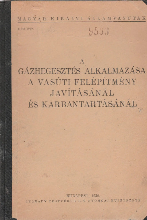 A gázhegesztés alkalmazása a vasúti felépítmény javításánál és karbantartásánál - Oskola Antikvárium