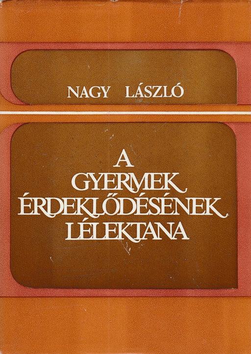 A gyermek érdeklődésének lélektana - Oskola Antikvárium