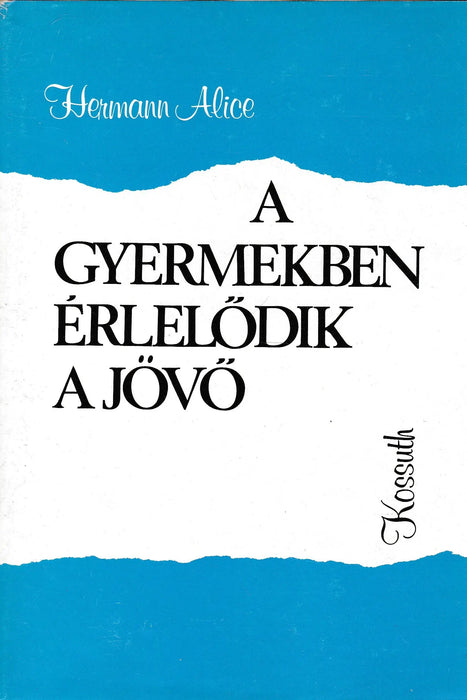 A gyermekben érlelődik a jövő - Oskola Antikvárium