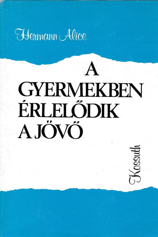 A gyermekben érlelődik a jövő - Oskola Antikvárium