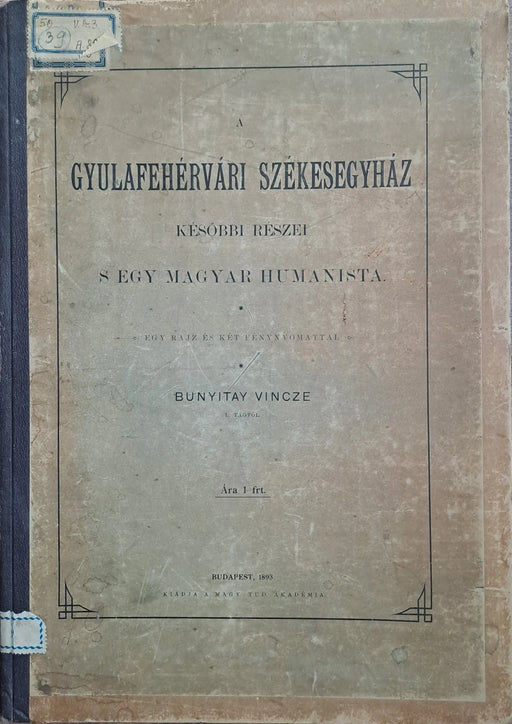 A gyulafehérvári székesegyház későbbi részei s egy magyar humanista - Oskola Antikvárium