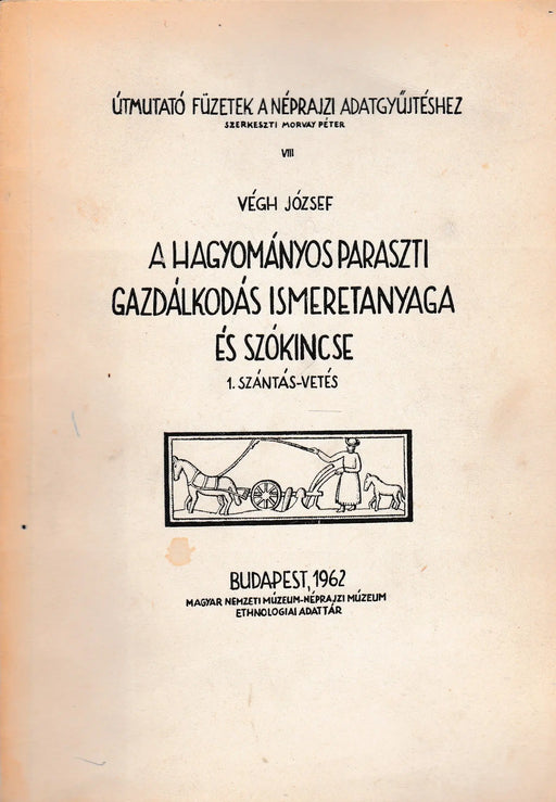 A hagyományos paraszti gazdálkodás ismeretanyaga és szókincse - Oskola Antikvárium