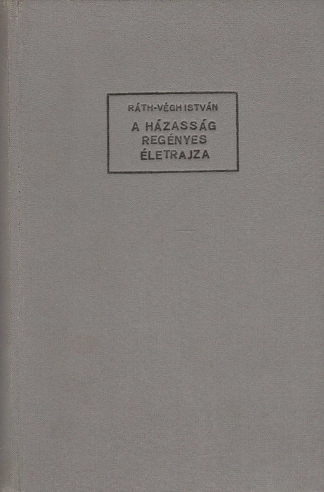 A házasság regényes életrajza - Oskola Antikvárium