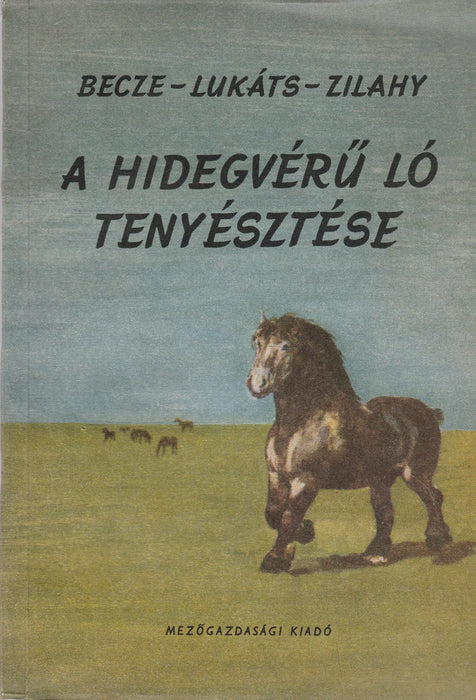 A hidegvérű ló tenyésztése - Oskola Antikvárium