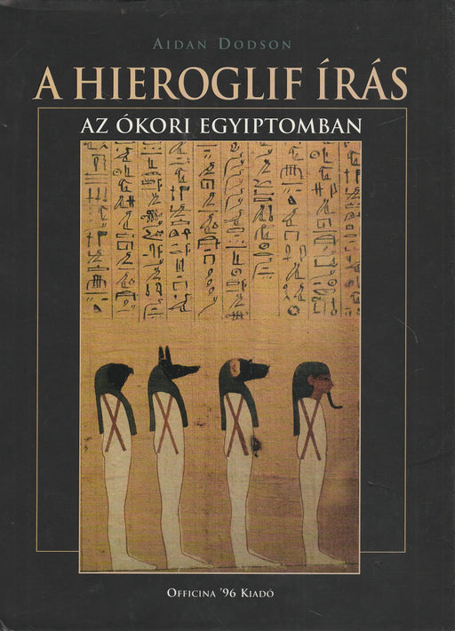 A hieroglif írás az ókori Egyiptomban - Oskola Antikvárium