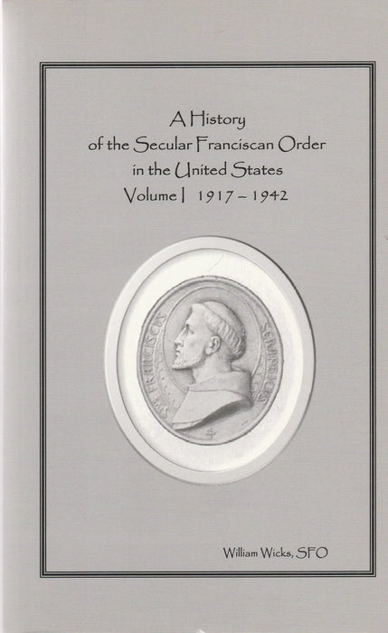 A History of the Secular Franciscan Order in the United States I. - Oskola Antikvárium