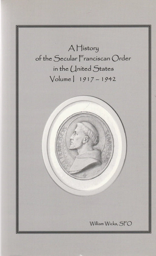 A History of the Secular Franciscan Order in the United States I. - Oskola Antikvárium