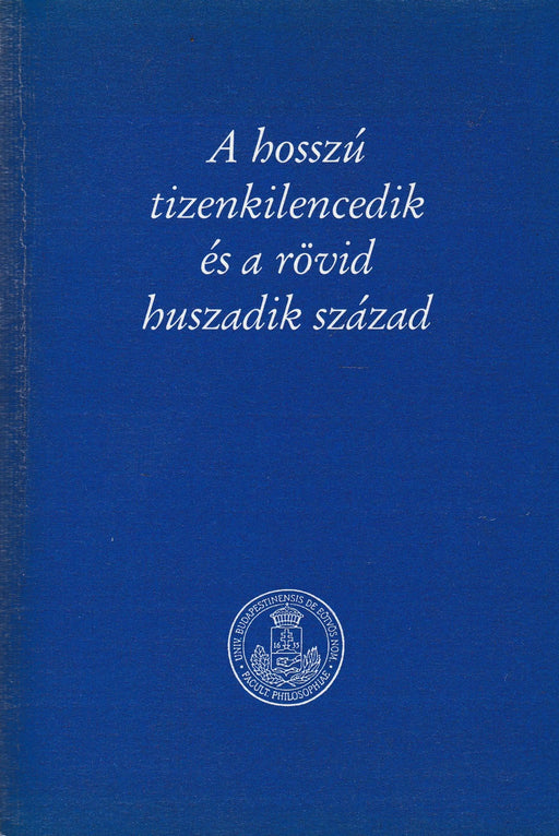A hosszú tizenkilencedik és a rövid huszadik század - Oskola Antikvárium