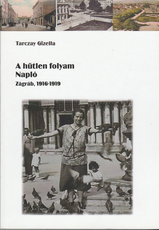 A hűtlen folyam - Napló - Zágráb, 1916 - 1919 - Oskola Antikvárium