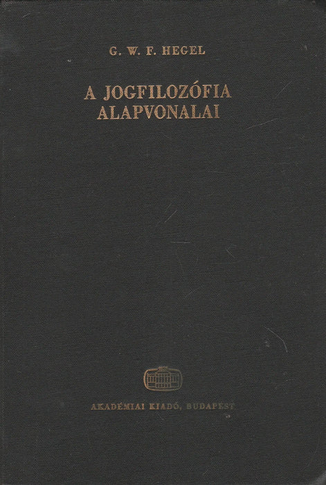 A jogfilozófia alapvonalai vagy a természetjog és államtudomány vázlata - Oskola Antikvárium