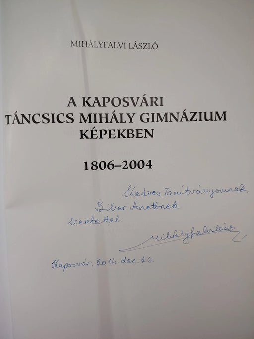 A kaposvári Táncsics Mihály Gimnázium képekben 1806 - 2004 - Oskola Antikvárium
