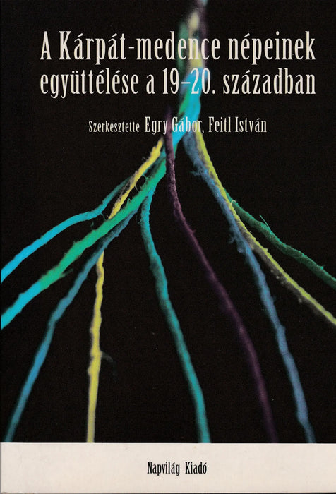 A Kárpát - medence népeinek együttélése a 19 - 20. században - Oskola Antikvárium