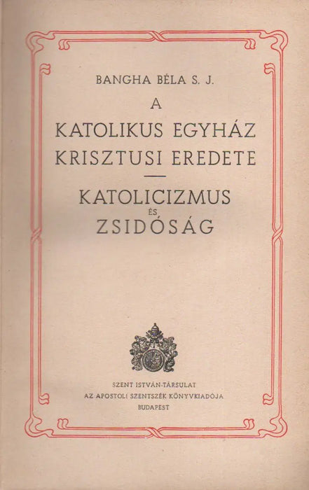 A katolikus egyház krisztusi eredete - Katolicizmus és zsidóság - Oskola Antikvárium