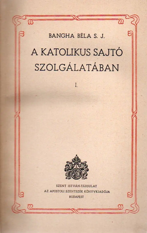 A katolikus sajtó szolgálatában I - II. - Oskola Antikvárium