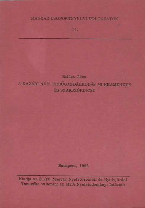 A kazári népi erdőgazdálkodás munkamenete és szakszókincse - Oskola Antikvárium