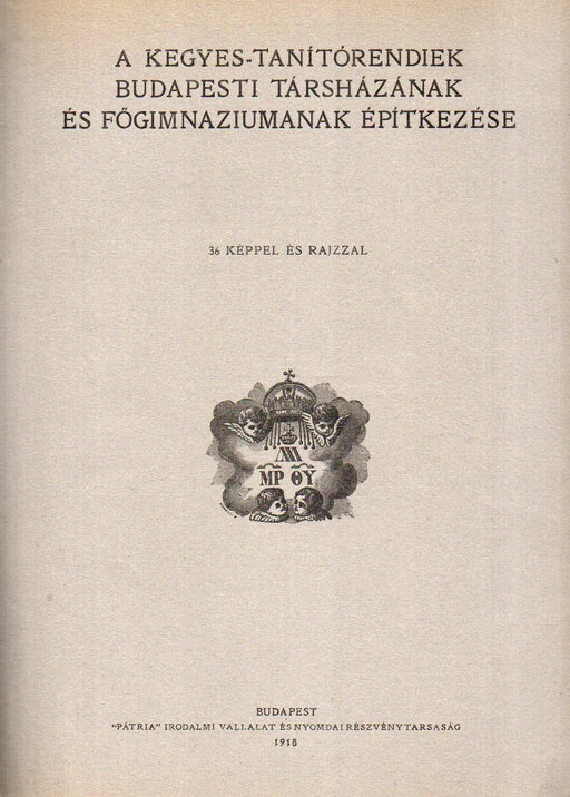 A Kegyes - Tanítórendiek budapesti társházának és főgimnáziumának építkezése - Oskola Antikvárium