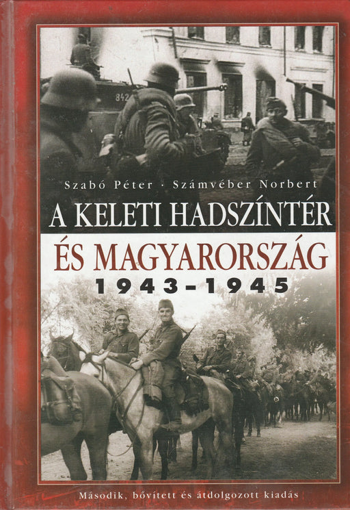 A keleti hadszíntér és Magyarország 1943 - 1945 - Oskola Antikvárium