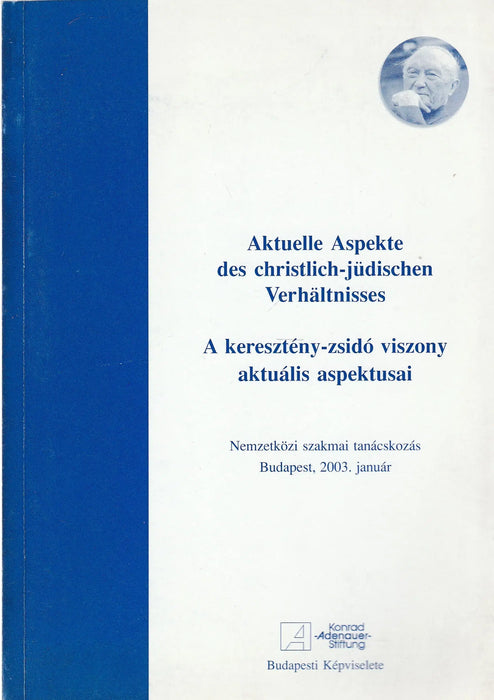 A keresztény - zsidó viszony aktuális aspektusai - Aktuelle Aspekte des christlich - jüdischen Verhältnisses - Oskola Antikvárium
