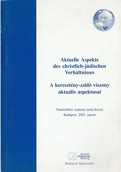 A keresztény - zsidó viszony aktuális aspektusai - Aktuelle Aspekte des christlich - jüdischen Verhältnisses - Oskola Antikvárium