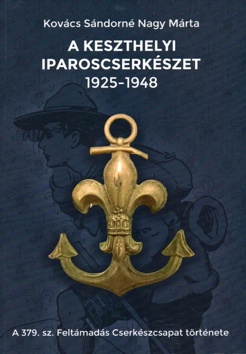 A keszthelyi iparoscserkészet 1925 - 1948 - Oskola Antikvárium