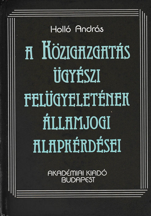 A közigazgatás ügyészi felügyeletének államjogi alapkérdései - Oskola Antikvárium
