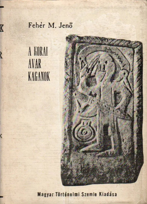 A korai avar kagánok - Oskola Antikvárium
