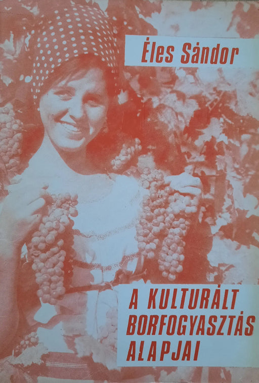 A kulturált borfogyasztás alapjai - Oskola Antikvárium