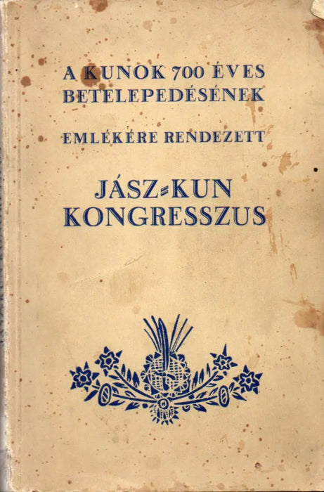 A kunok 700 éves betelepedésének emlékére rendezett Jász - Kun Kongresszus - Oskola Antikvárium