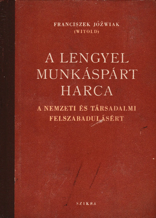 A Lengyel Munkáspárt harca - Oskola Antikvárium