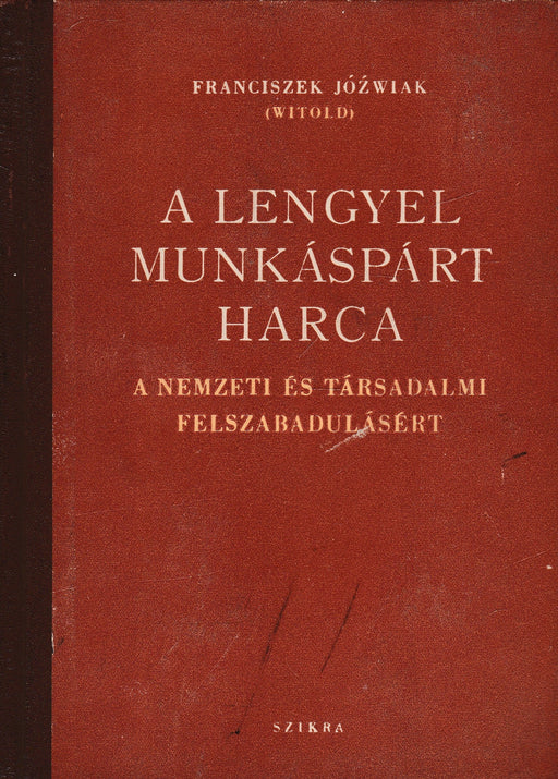 A Lengyel Munkáspárt harca - Oskola Antikvárium
